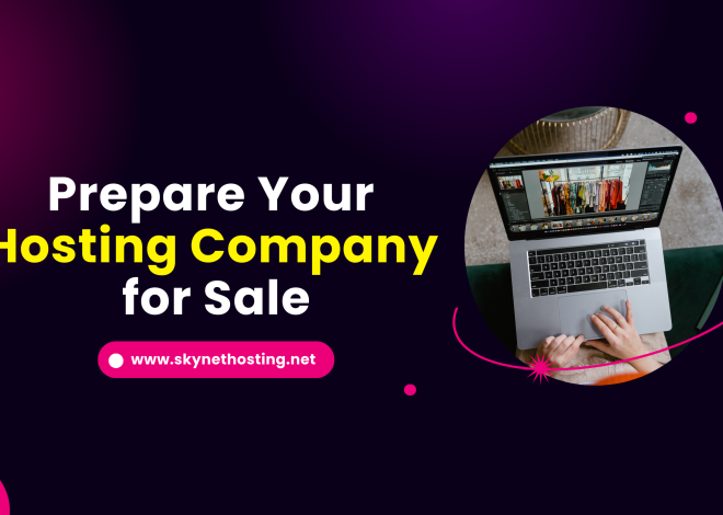 How to Prepare Your Web Hosting Company for Sale in 10 Steps