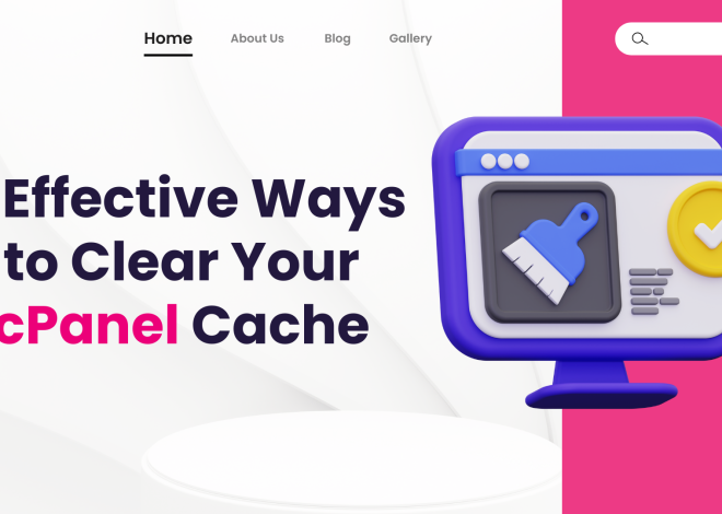 5 Effective Ways to cPanel Clear Cache in 2026