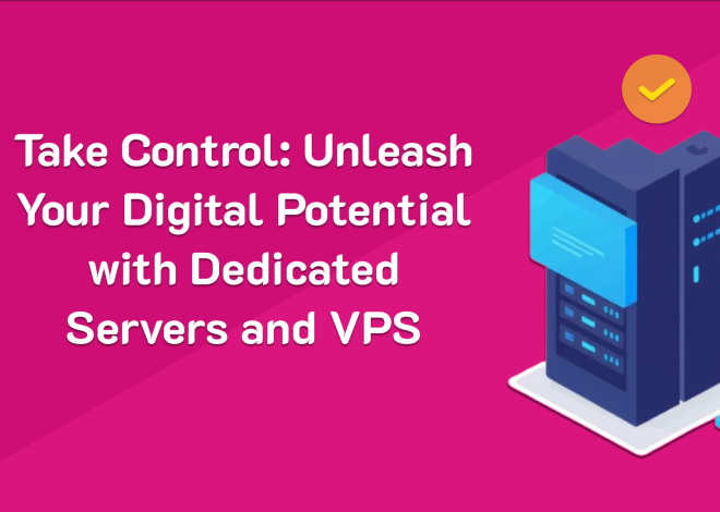 Unlocking Digital Potential with Dedicated Servers and VPS Hosting