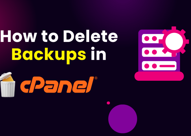 How do you delete backups in cPanel : Step-by-Step