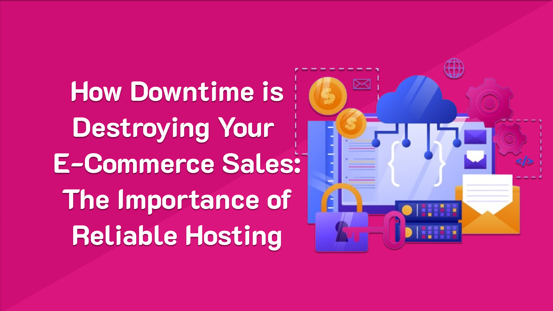How Downtime is Destroying Your E-Commerce Sales (and How to Stop It)