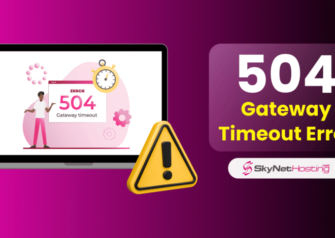 504 Gateway Timeout Error: What It Is & How to Fix 504 Error