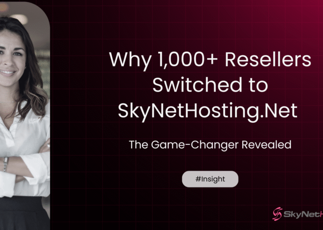 Why 1,000+ Resellers Switched to SkyNetHosting.Net Inc, The secret is here