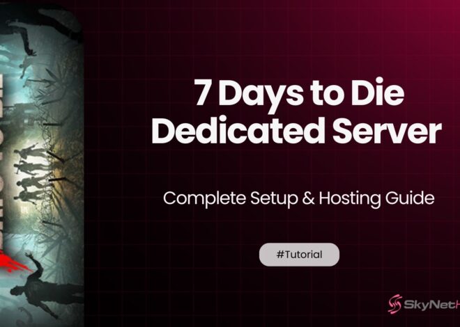 7 Days to Die Dedicated Server – Complete Setup & Hosting Guide
