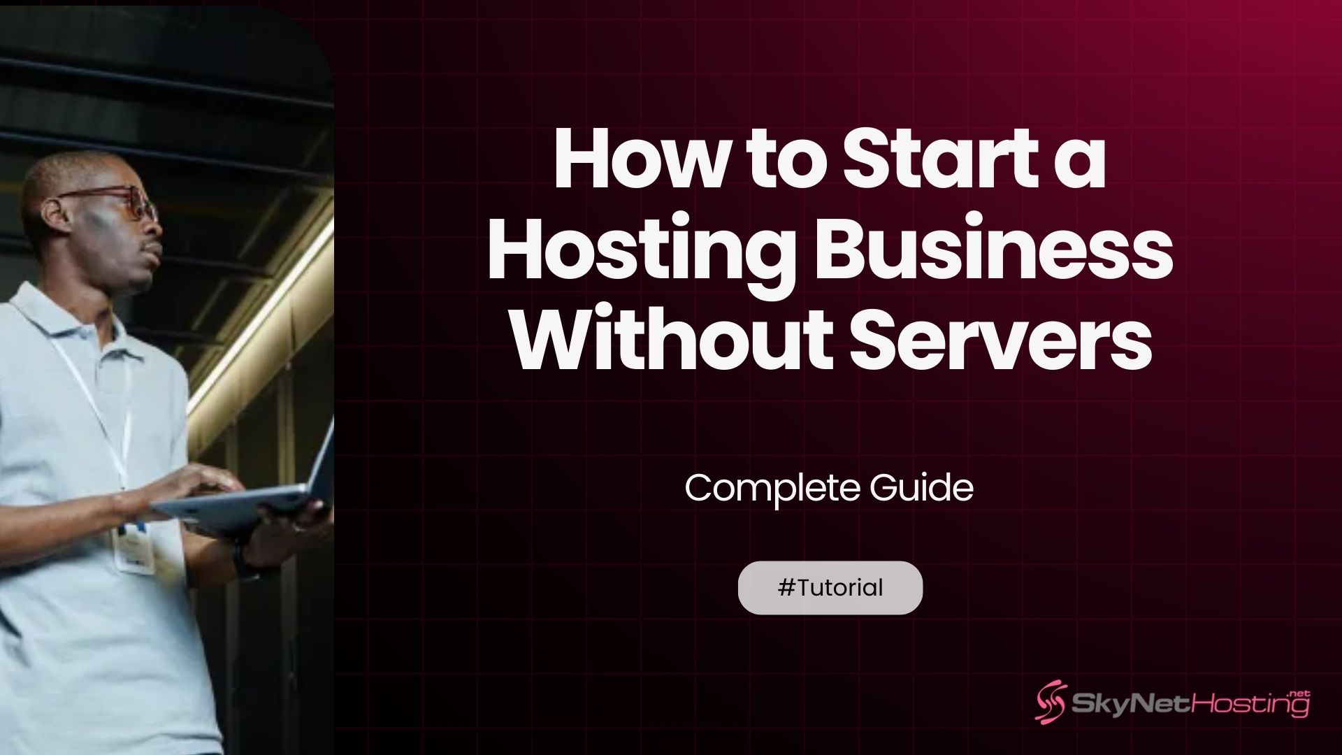 How to Start a Hosting Business Without Servers – Complete Guide