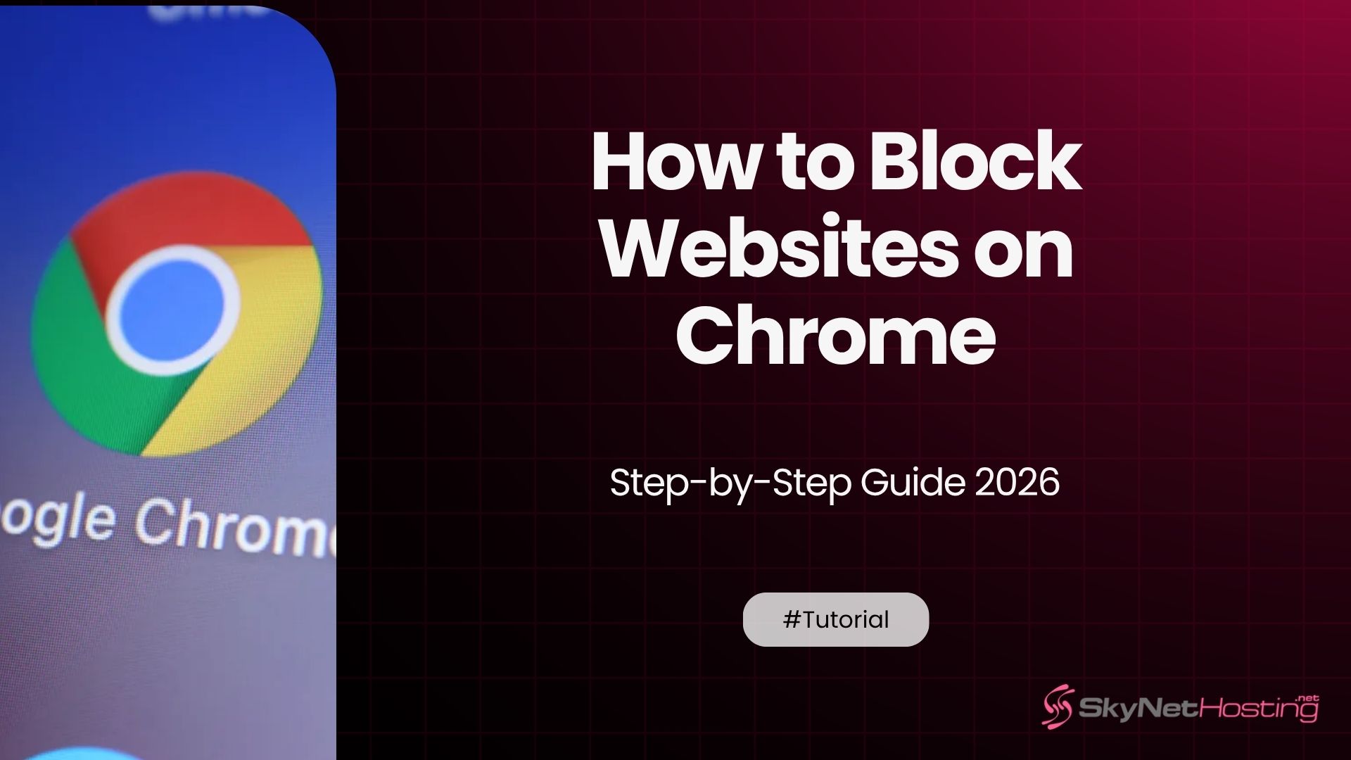 How to Block Websites on Chrome (Step-by-Step Guide 2026)