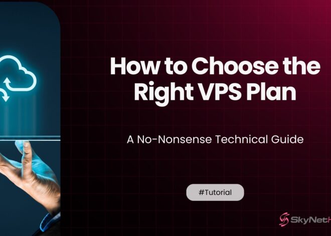 How to Choose the Right VPS Plan: A No-Nonsense Technical Guide