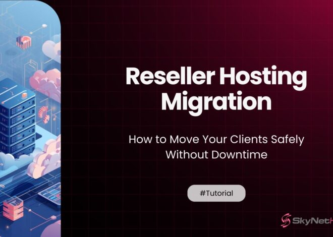 Reseller Hosting Migration: How to Move Your Clients Safely Without Downtime