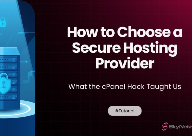 How to Choose a Secure Hosting Provider — What the cPanel Hack Taught Us