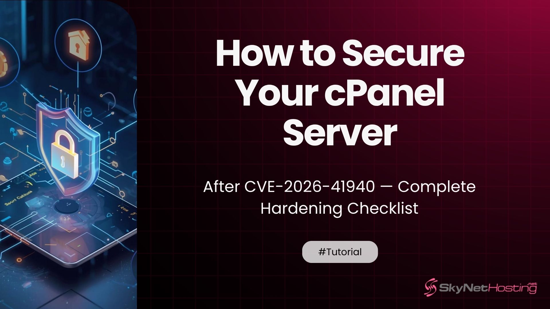 How to Secure Your cPanel Server After CVE-2026-41940 — Complete Hardening Checklist
